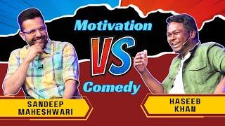 Motivation VS Comedy ft.Sandeep Maheshwari | Haseeb Khan