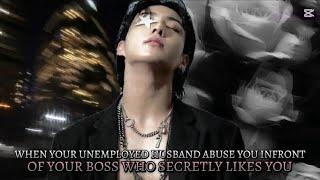 When your unemployed husband abuse you Infront of your Boss who secretly likes you Jungkook mafia2/2