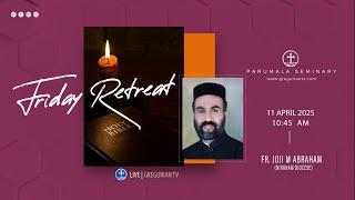 PARUMALA SEMINARY FRIDAY RETREAT | LEAD BY FR.JOJI M ABRAHAM