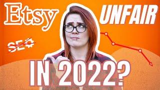 Should you QUIT selling on Etsy in 2022?  Is ranking with Etsy SEO Unfair?