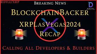 Ripple/XRP- XRPLasVegas2024 Recap & Calling All XRPL Developers And Builders, Help Is On The Way