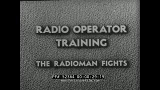 WWII U.S. NAVY RADIO OPERATOR TRAINING FILM  "THE RADIOMAN FIGHTS" 52364