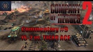 Company Of Heroes 2 Online Commentary #9 IS-2 vs. Tiger Ace