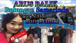arus balik bulungan Samarinda naik bus Damri (Tanjung Selor))