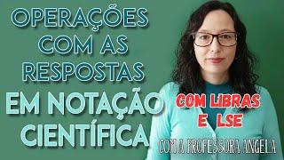 Libras e LSE - OPERAÇÕES COM NOTAÇÃO CIENTÍFICA - Professora Angela Matemática