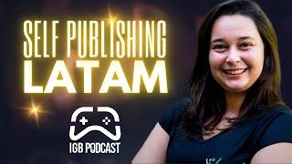 Self Publishing, Management, LATAM Game Market, and Investment | Juliana Brito