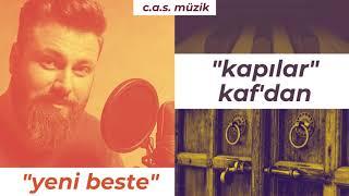 kapılar-kaf'dan (söz-müzik: kaf'dan) yeni beste