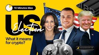  US ELECTION   & what it means for CRYPTO  | 10 MINUTES MAX