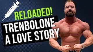 TRENBOLONE: A Love Story - RELOADED