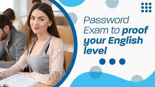 Password Exam to proof your English level