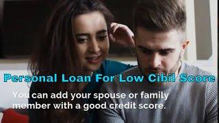 Get Personal Loan For Low CIBIL Score | Apply Personal Loan With Low Credit