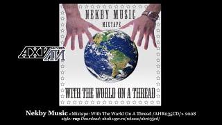 Nekby Music «Mixtape: With The World On A Thread /AHR035CD/» 2008 [ahuli.ugw.ru]