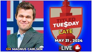  Magnus Carlsen | Titled Tuesday Late | May 21, 2024 | chesscom