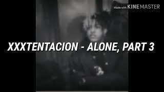 XXXTENTACION - ALONE, PART 3 [ Lyrics ]