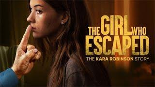 Та, что сбежала: История Кары Робинсон / The Girl Who Escaped: The Kara Robinson Story  2023 трейлер