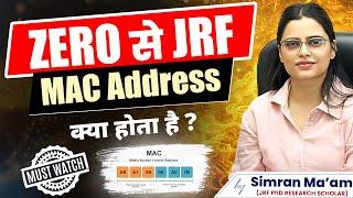 MAC Address क्या होता है? | Zero से JRF | NET - JRF 2024 | Apni University | By Simran Ma'am