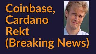 Coinbase and Cardano Rekt (Breaking News)