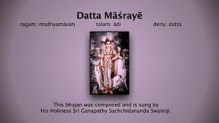 Datta Masraye Sadguruttamam bhajan sung by His Holiness Sri Ganapathy Sachchidananda Swamiji