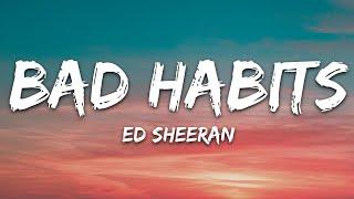 Ed Sheeran - Bad Habits (Lyrics)