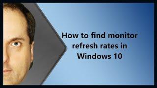 How to find monitor refresh rates in Windows 10