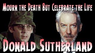 Mourn the Death but Celebrate the Life of Donald Sutherland