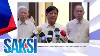 Saksi: (Recap) PBBM sa mga diplomatic protest vs China: we have to do more than that