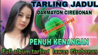 TARLING LAWAS CIREBONAN PILIHAN TERBAIK 2024 FULL ALBUM || LAGU TARLING CIREBON DERMAYON VIRAL