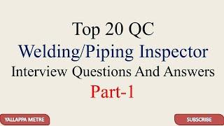 Top 20 QC Welding/Piping Inspector Interview Questions And Answers Part-1