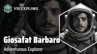 The Extraordinary Journeys of Giosafat Barbaro | Explorer Biography | Explorer