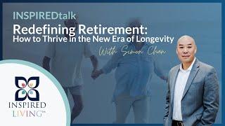 Mission Wealth's INSPIREDtalk with Simon Chan: Redefining Retirement