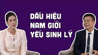 DẤU HIỆU NAM GIỚI YẾU SINH LÝ | Chuyện Đêm Muộn - Tư vấn Tình dục