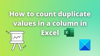 How to count duplicate values in a column in Excel