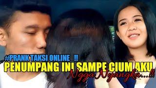 PRANK TAXI ONLINE !! PENUMPANG INI SAMPE CIUM AKU, NGGA NYANGKA !!