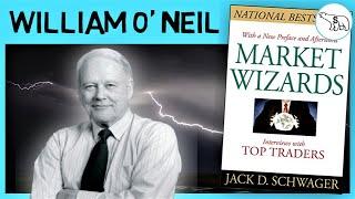 MARKET WIZARDS – WILLIAM O’NEIL (BY JACK SCHWAGER)