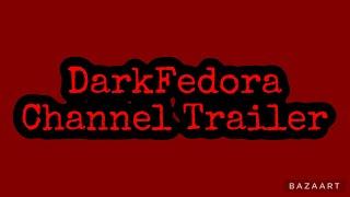DarkFedora Channel Trailer (4 Year Anniversary Special)