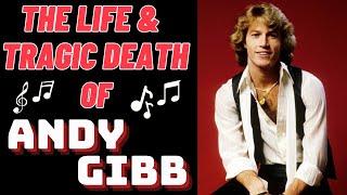 The Life & Tragic Death of ANDY GIBB