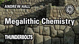 Andrew Hall: Megalithic Chemistry | Thunderbolts