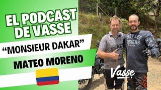 El Podcast de Vasse Cap.6 MONSIEUR DAKAR Mateo Moreno. 1er Colombiano en correr RALLY DAKAR en MOTO.