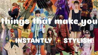 things that make you  instantly  stylish | creative fashion and style inspo | personal style