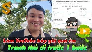 YouTube đã bỏ những rào cản này, làm YouTube kiếm tiền vào thời điểm này quá êm.