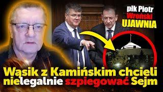 Płk. Wroński ujawnia: Wąsik z Kamińskim chcieli nielegalnie szpiegować Sejm, a także o Trumpie i Uk