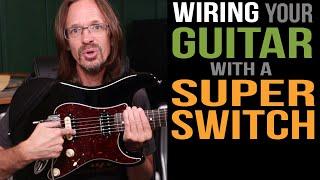 Wiring Your Guitar With a Super Switch