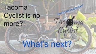 What happened to Tacoma Cyclist and what's next?