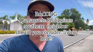 BACONG Dumaguete Philippines southern neighbor should you live here? #travel #retirement #expat