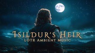 Isildur's Heir: LOTR Ambience - An Epic Ambient Music for Deep Focus and Relaxation