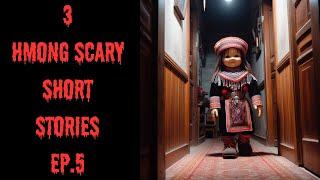 My Friends Hmong Doll Tua Kuv Tus Hluas Nkauj Tuag | 3 Scary Hmong Short Stories | Episode 5