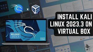 Latest Kali Linux Tutorial: Kali linux 2023.3 Installation on VirtualBox 7.0 Walkthrough