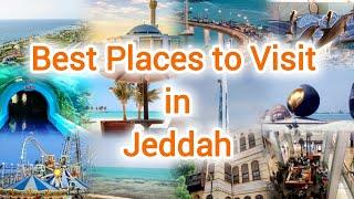 Best Places to Visit in Jeddah Saudi Arabia