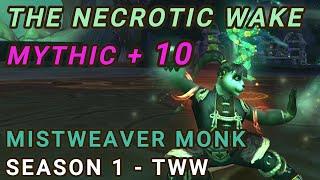 THE NECROTIC WAKE - MYTHIC +10 Dungeon, Mistweaver Monk: Wow, The War Within (TWW) Gameplay SEASON 1