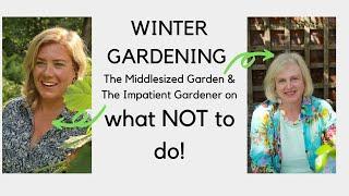 Winter gardening - what NOT to do with Erin & Alexandra